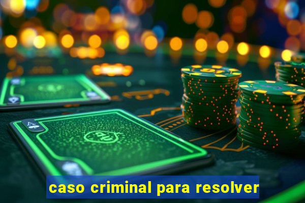 caso criminal para resolver